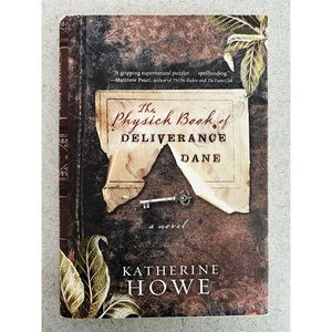 The Physick Book of Deliverance Dane by Kathetine Howe book